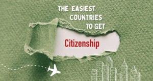 12 Of The Easiest Countries to Get Citizenship In
